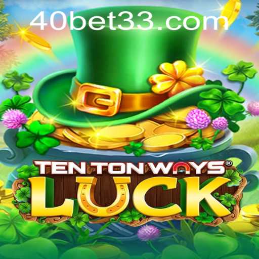 Descubra 'TenTonWaysLuck': Um Jogo de Apostas Inovador com 40 Bet